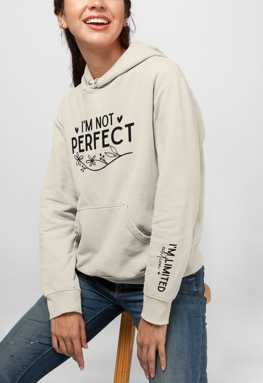 I'm not perfect I'm Limited edition Hoodie